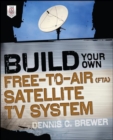 Build Your Own Free-to-Air (FTA) Satellite TV System - Book