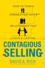 Contagious Selling: How to Turn a Connection into a Relationship that Lasts a Lifetime - Book