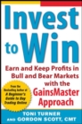 Invest to Win:  Earn & Keep Profits in Bull & Bear Markets with the GainsMaster Approach - Book