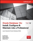 Oracle Database 12c Install, Configure & Maintain Like a Professional - Book