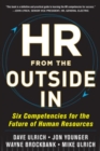 HR from the Outside In: Six Competencies for the Future of Human Resources - Book