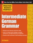 Practice Makes Perfect: Intermediate German Grammar - Book