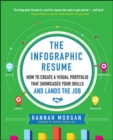 The Infographic Resume: How to Create a Visual Portfolio that Showcases Your Skills and Lands the Job - Book