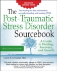 The Post-Traumatic Stress Disorder Sourcebook, Revised and Expanded Second Edition: A Guide to Healing, Recovery, and Growth - Book