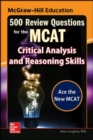McGraw-Hill Education 500 Review Questions for the MCAT: Critical Analysis and Reasoning Skills - Book