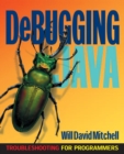 Debugging Java : Troubleshooting for Programmers - Book