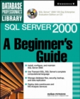 SQL Server 2000: A Beginner's Guide (Book/CD-ROM) - Book