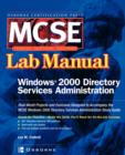MCSE Windows 2000 Directory Services Administration Lab Manual (exam 70-217) - Book