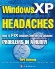 Windows XP Headaches : How to Fix Common (and Not So Common) Problems in a Hurry - Book