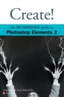 Create! The No Nonsense Guide to Photoshop Elements 2 - Book