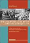 Deculturalization and the Struggle for Equality : A Brief History of the Education of Dominated Cultures in the United States - Book