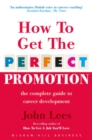 How To Get The Perfect Promotion - A Practical Guide To Improving Your Career Prospects - Book
