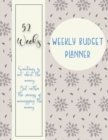 Weekly Budget Planner : Weekly and Daily Financial Organizer Expense Finance Budget By A Year, Monthly, Weekly and Daily Bill Budgeting Planner And Organizer Tracker Workbook Journal - Book