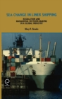 Sea Change in Liner Shipping : Regulation and Managerial Decision-making in a Global Industry - Book