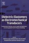 Dielectric Elastomers as Electromechanical Transducers : Fundamentals, Materials, Devices, Models and Applications of an Emerging Electroactive Polymer Technology - Book