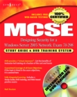 MCSE Designing Security for a Windows Server 2003 Network (Exam 70-298) : Study Guide and DVD Training System - eBook