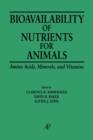 Bioavailability of Nutrients for Animals : Amino Acids, Minerals, Vitamins - eBook