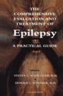 The Comprehensive Evaluation and Treatment of Epilepsy : A Practical Guide - eBook