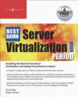 The Best Damn Server Virtualization Book Period : Including Vmware, Xen, and Microsoft Virtual Server - eBook