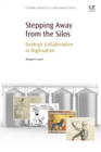 Stepping Away from the Silos : Strategic Collaboration in Digitisation - Book