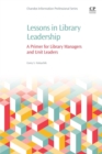 Lessons in Library Leadership : A Primer for Library Managers and Unit Leaders - Book