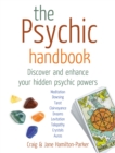 The Psychic Handbook : Discover and Enhance Your Hidden Psychic Powers - Book