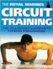 The Royal Marines Circuit Training : The All-Round Commando Fitness Programme - Book