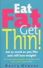 Eat Fat Get Thin! : Eat as much as you like and still lose weight! - Book