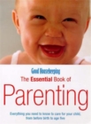 Good Housekeeping The Essential Book Of Parenting : Everything you need to know to care for your child, from before birth to age five - Book