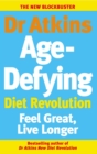 Dr Atkins Age-Defying Diet Revolution : Feel great, live longer - Book