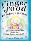 Finger Food For Babies And Toddlers : Delicious nutritious food for little hands to hold - Book