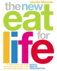 The New Eat For Life : A revolutionary new eating plan based on the groundbreaking findings of the World Health Organisation - Book