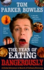 The Year Of Eating Dangerously : A Global Adventure in Search of Culinary Extremes - Book