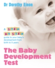 The Baby Development Test : A step-by-step guide to checking your child's progress from birth to five - Book