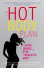 The Hot Body Plan : Look good...the healthy way - Book