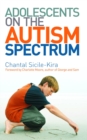 Adolescents on the Autism Spectrum : Foreword by Charlotte Moore - Book