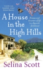 A House in the High Hills : Dreams and Disasters of Life in a Spanish Farmhouse - Book