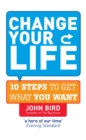 Change Your Life : 10 steps to get what you want - Book