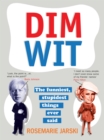 Dim Wit : The Funniest, Stupidest Things Ever Said - Book