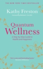 Quantum Wellness : A Step-by-Step Guide to Health and Happiness - Book