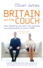 Britain On The Couch : How keeping up with the Joneses has depressed us since 1950 - Book