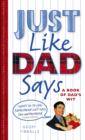 Just Like Dad Says : A Book of Dad's Wit - Book