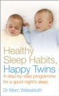 Healthy Sleep Habits, Happy Twins : A step-by-step programme for sleep-training your multiples - Book