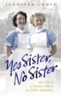 Yes Sister, No Sister : My Life as a Trainee Nurse in 1950s Yorkshire - Book