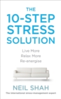 The 10-Step Stress Solution : Live More, Relax More, Re-energise - Book