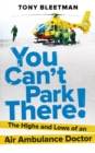 You Can’t Park There! : The Highs and Lows of an Air Ambulance Doctor - Book