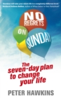 No Regrets on Sunday : The Seven-Day Plan to Change Your Life - Book