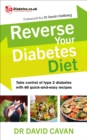 Reverse Your Diabetes Diet : The new eating plan to take control of type 2 diabetes, with 60 quick-and-easy recipes - Book