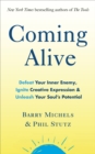 Coming Alive : 4 Tools to Defeat Your Inner Enemy, Ignite Creative Expression and Unleash Your Soul’s Potential - Book