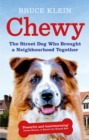 Chewy : The Street Dog who Brought a Neighbourhood Together - Book